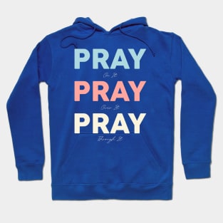 pray on it pray over it pray through it Hoodie